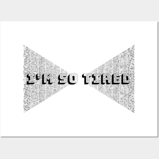 I'M SO TIRED Posters and Art